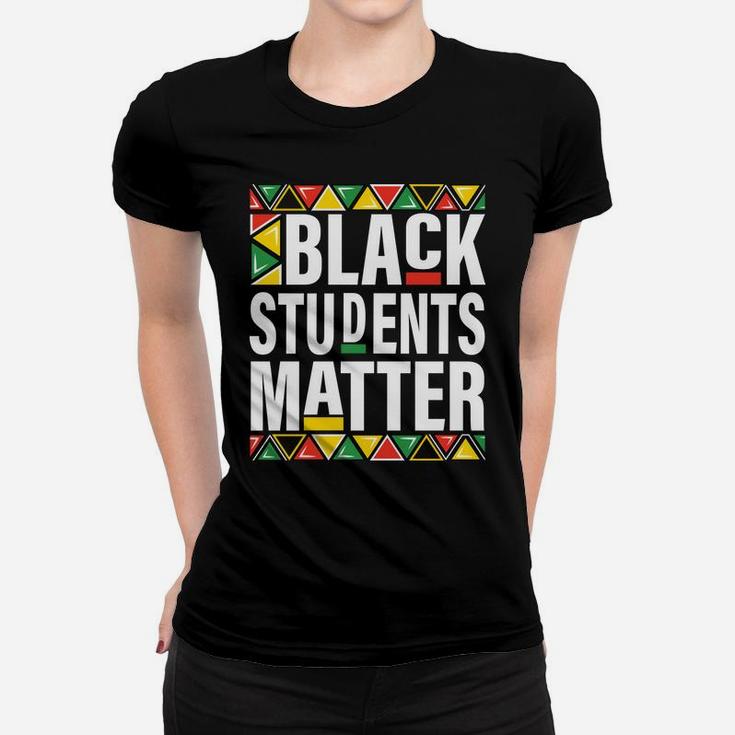 Black Students Matter Black History Month Pride Women Men Women T-shirt