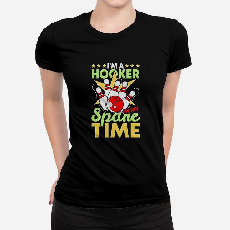 Bowling Funny Bowling Pun Im A Hooker In My Spare Time Women T-shirt