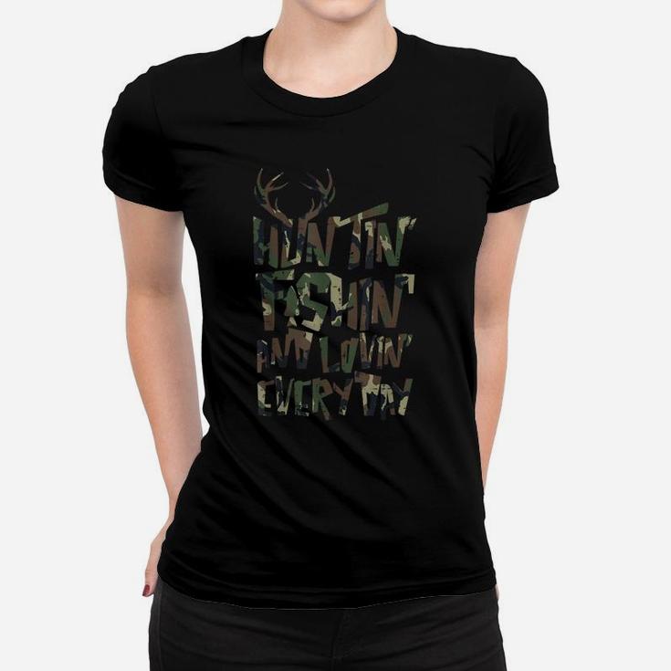Camo Huntin Fishin Lovin Everyday Fish Deer Hunt Hunter Gift Women T-shirt