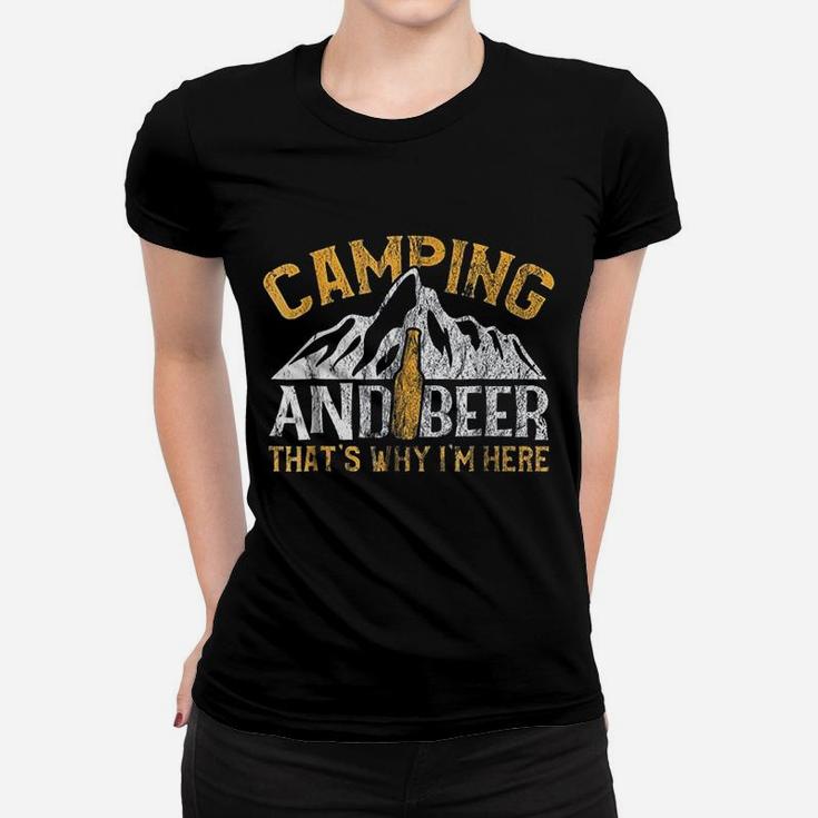 Camping And Drinking Camping And Beer Why I'm Here Women T-shirt