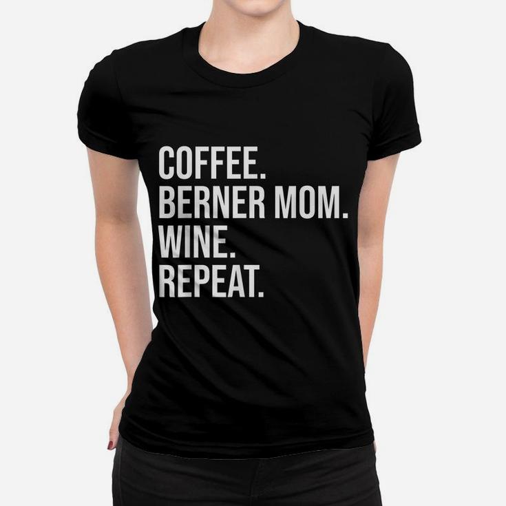 Coffee Bernese Mountain Dog Mom Wine Repeat Women T-shirt