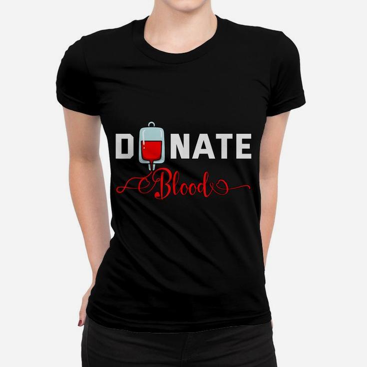 Donate Blood Saved Life National Blood Donor Awareness Month Women T-shirt