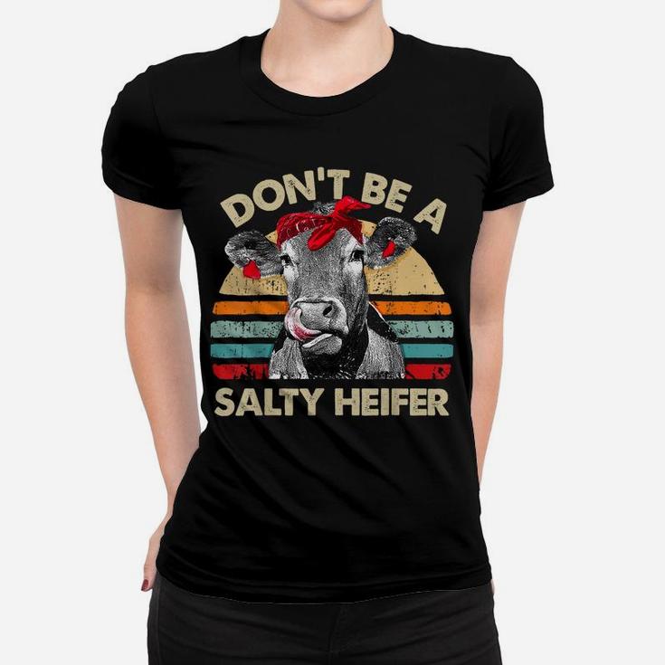 Don't Be A Salty Heifer T Shirt Cows Lover Gift Vintage Farm Women T-shirt