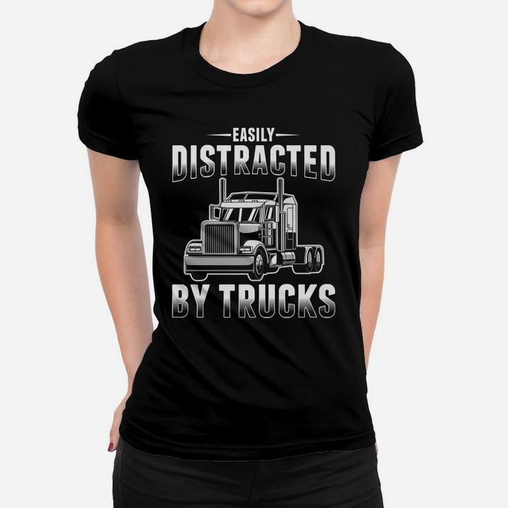 Easily Distracted By Trucks Funny Trucker Gift Truck Driver Women T-shirt