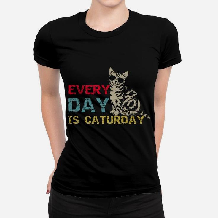 Every Day Is Caturday Funny Cat Lover Crazy Cat Lady Cat Mom Women T-shirt