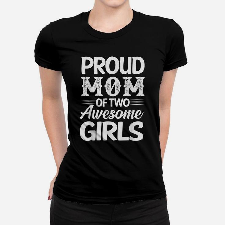 FAMILY 365 Proud Mom Of Two Awesome Girls Women T-shirt
