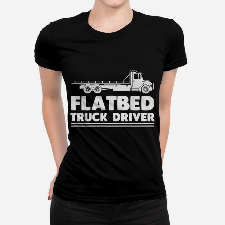 Flatbed Trucker Truck Driver Driving Over The Roads Women T-shirt