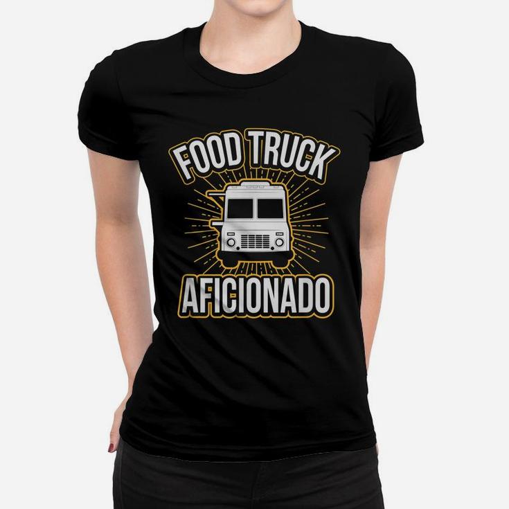 Food Truck Aficionado Taco Cart Lover Chef Funny Women T-shirt