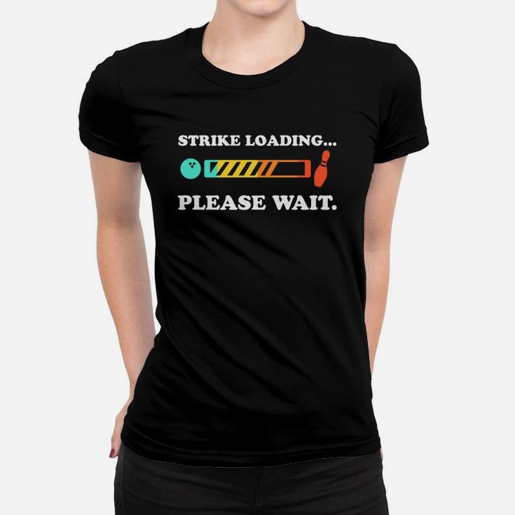 Funny Bowling Strike Loading Please Wait Women T-shirt
