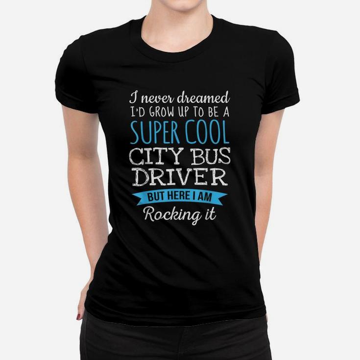 Funny City Bus Driver Tshirt Appreciation Gifts Women T-shirt