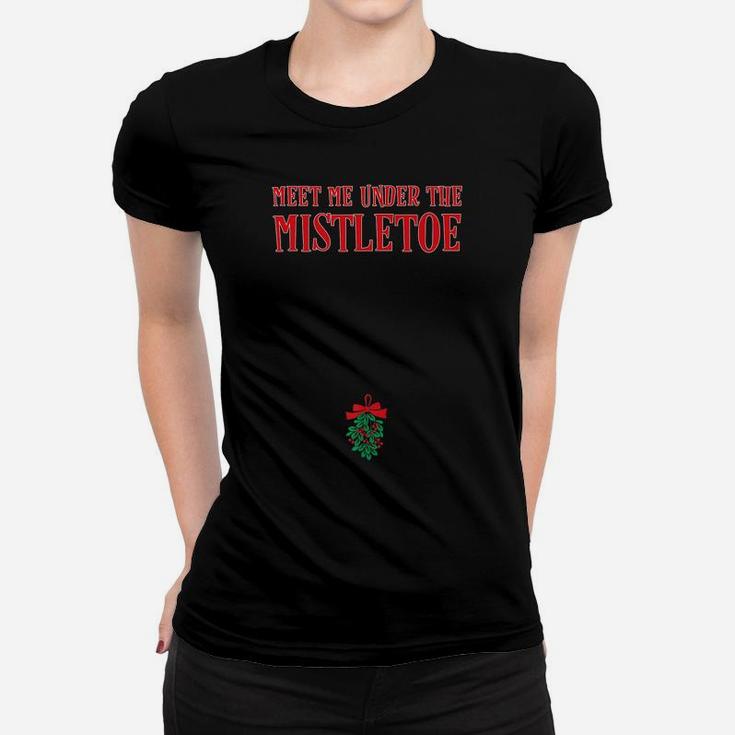 Funny Meet Me Under The Mistletoe Below Belt Buckle Gift Women T-shirt