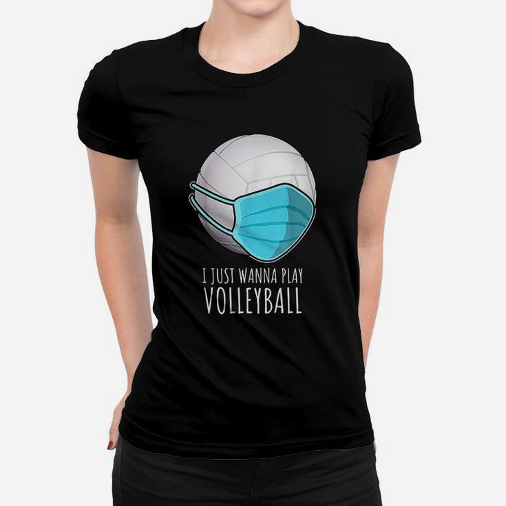Funny Volleyball Gifts | I Just Wanna Play Volleyball Women T-shirt