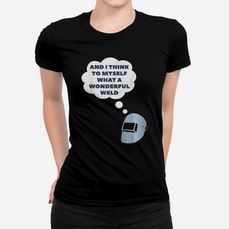 Funny Welding Welder Saying Gift For Men & Women Women T-shirt