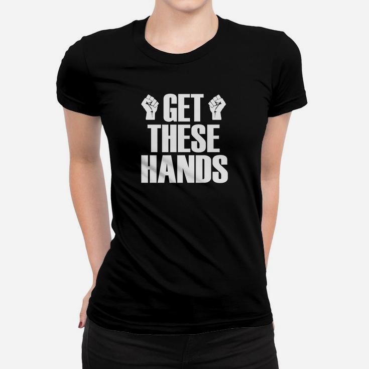 Get These Hands Hard Workout Strong Gym Funny Women T-shirt