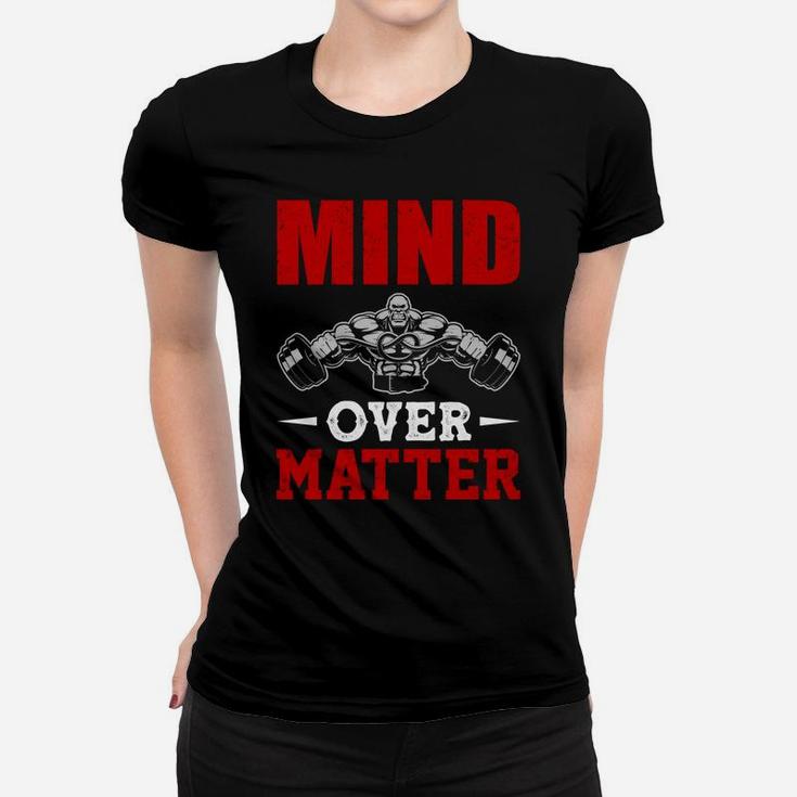Having Strongest Body With Gym Mind Over Matter Ladies Tee