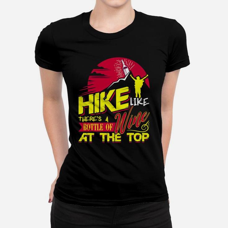 Hike Like Theres A Bottle Of Wine At The Top Women T-shirt