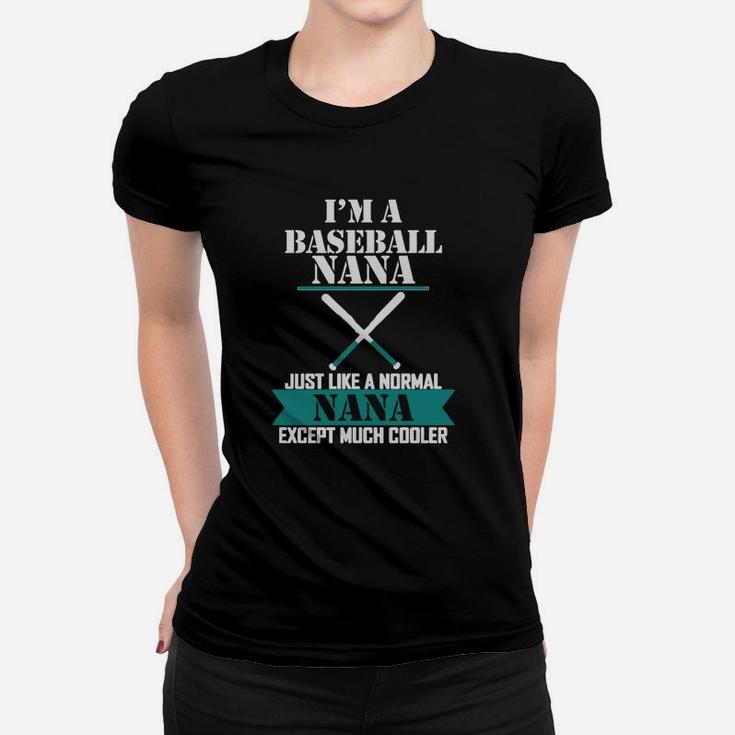 I Am A Baseball Nana Just Like A Normal Nana Women T-shirt