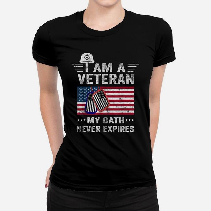 I Am A Veteran My Oath Never Expires-Patriotic Veterans Day Women T-shirt