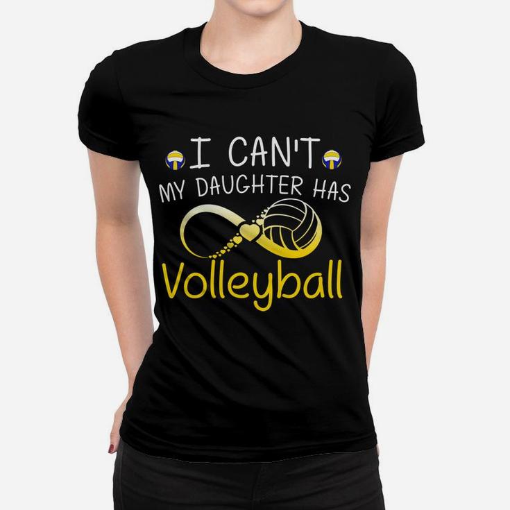 I Cant My Daughter Has Volleyball Mom Mother Gifts Women T-shirt