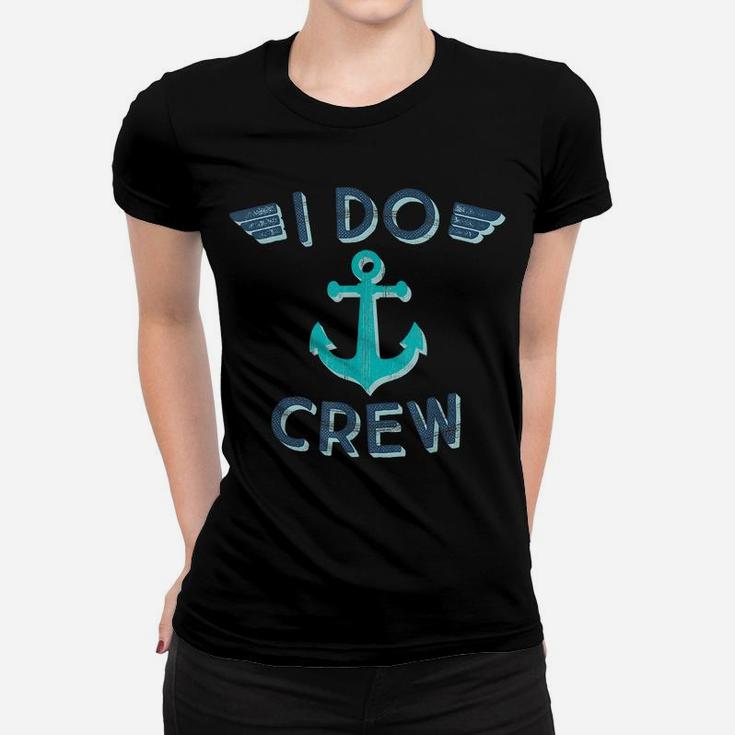 I Do Crew Nautical Bachelorette Party Anchor Bridesmaid Gift Women T-shirt