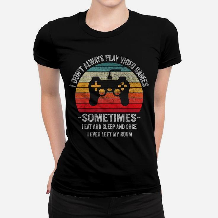 I Dont Always Play Video Games Vintage Gamer Gift Boys Teens Women T-shirt