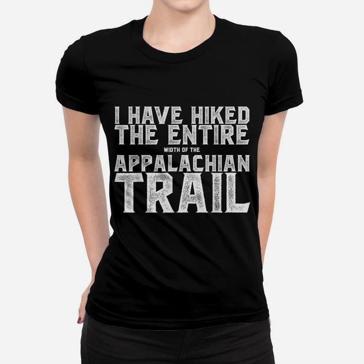 I Have Hiked The Entire Width Of The Appalachian Trail Tee Women T-shirt