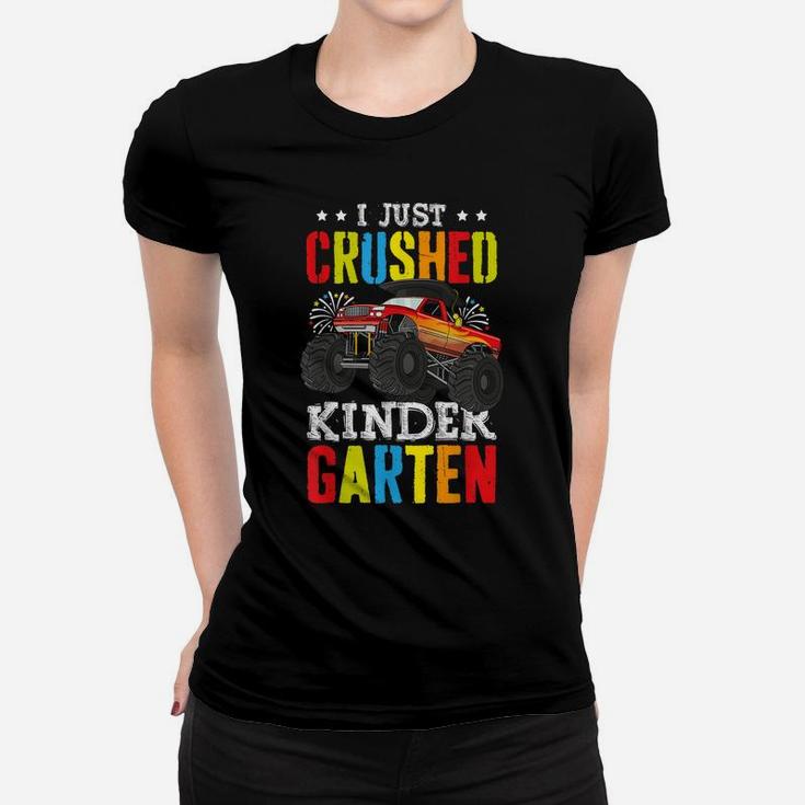 I Just Crushed Kindergarten Graduation Toddler Monster Truck Women T-shirt