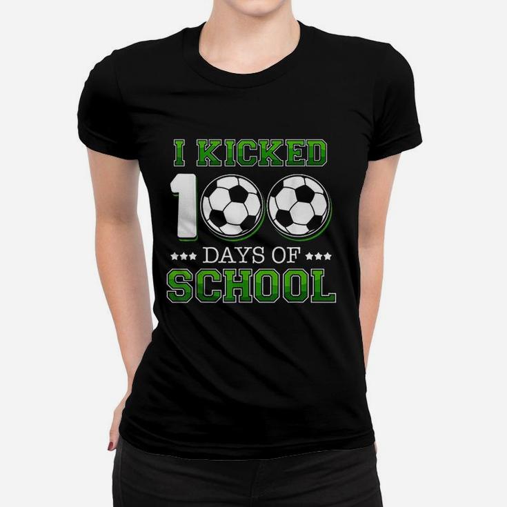 I Kicked 100 Days Of School Soccer Sports Women T-shirt