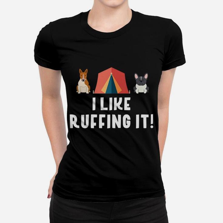 I Like Ruffing It Funny Camping Dog Love Women T-shirt
