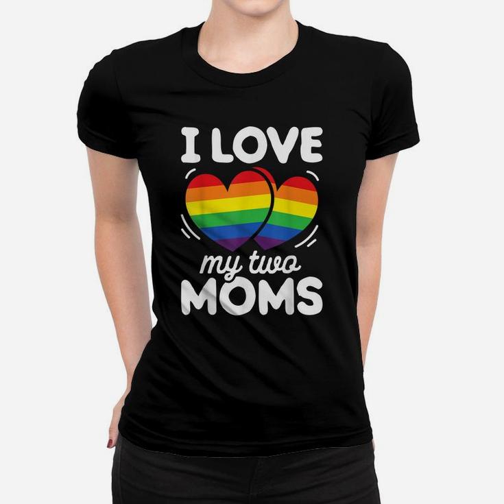 I Love My Two Moms Gay Pride Lgbt Flag T Shirt Lesbian Gifts Women T-shirt