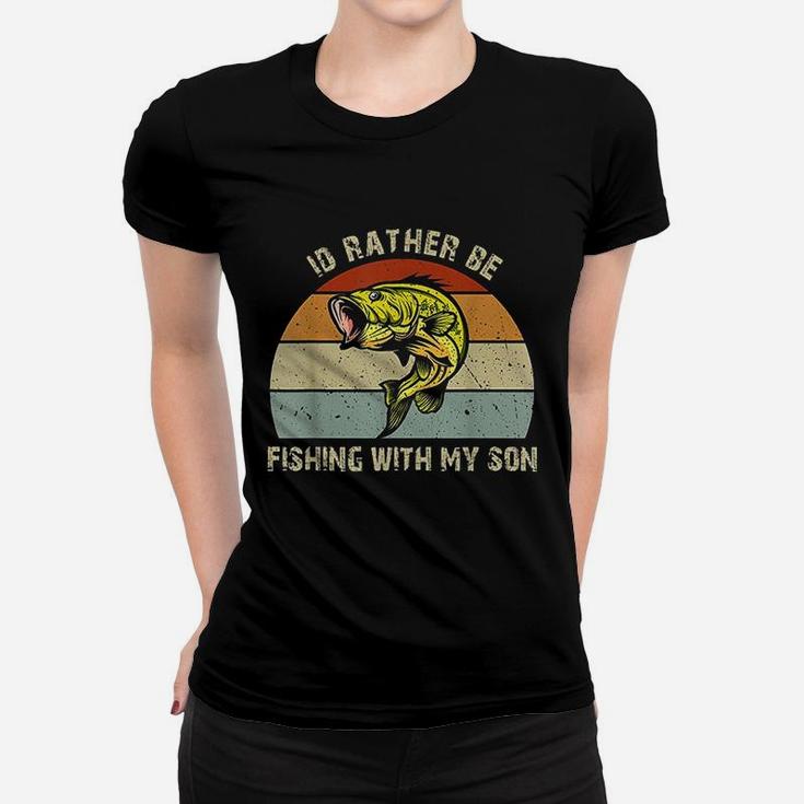 Id Rather Be Fishing With My Son Fishing Gifts For Dad Mom Women T-shirt