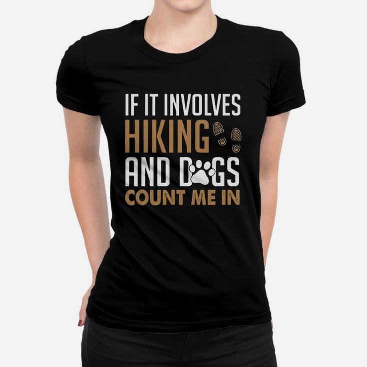 If It Involves Hiking And Dogs Count Me In Women T-shirt