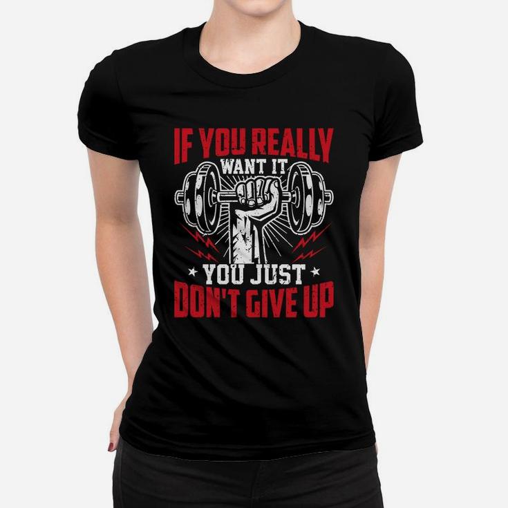 If You Really Want It You Just Dont Give Up Workout Fitness Ladies Tee