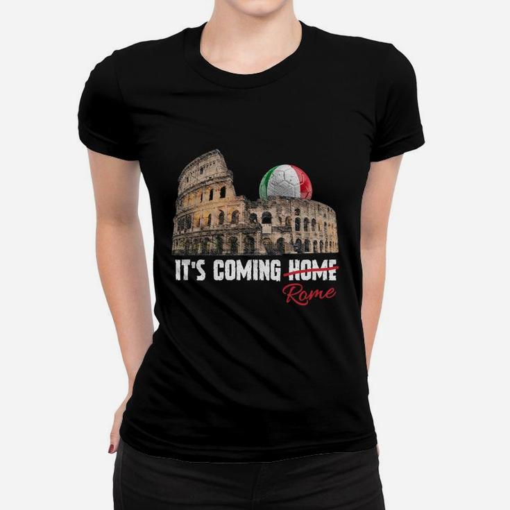 Its Coming Rome Home Soccer Football Italia Italian Flag Sweatshirt Women T-shirt