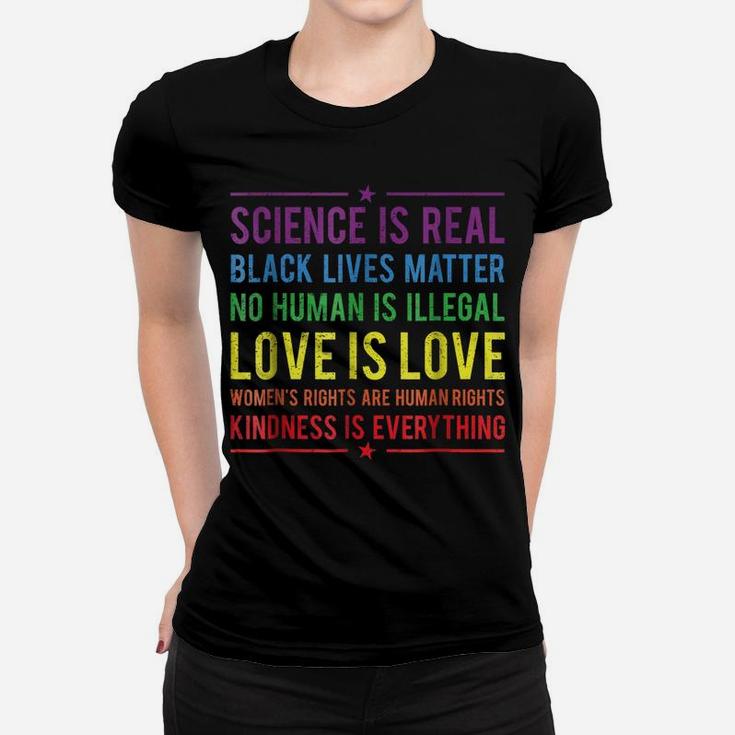 Kindness Is EVERYTHING Science Is Real, Love Is Love Tee Women T-shirt