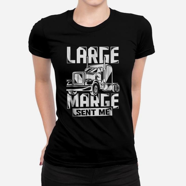 Large Marge Sent Me Funny Trucker Shirt Truck Driver Gift Women T-shirt