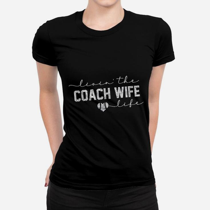 Livin The Coach Wife Life Baseball Softball Gift Women T-shirt