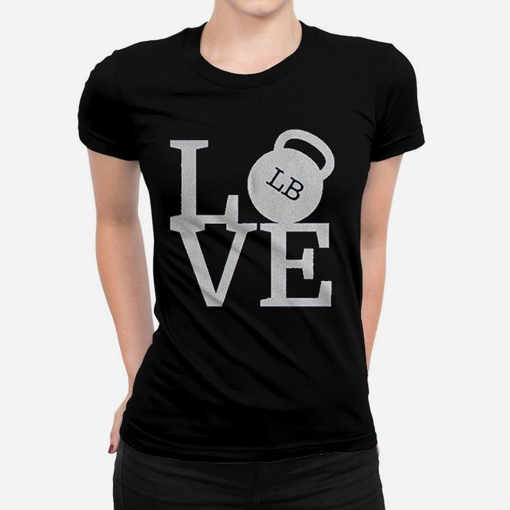 Love Weights Workout Gym Working Out Lifting Women T-shirt