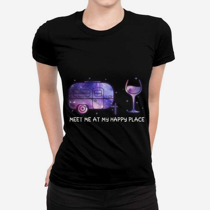Meet Me At My Happy Place Camping And Wine Women T-shirt