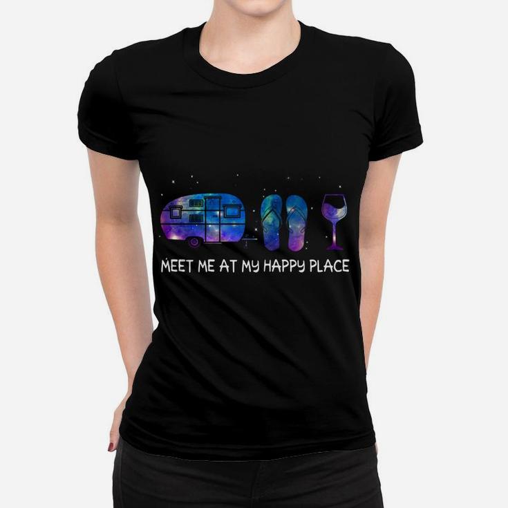Meet Me At My Happy Place Camping Flip Flop And Wine Women T-shirt