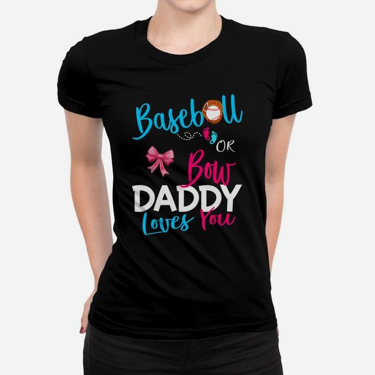 Mens Baseball Gender Reveal Team-baseball Or Bow Daddy Loves You Women T-shirt