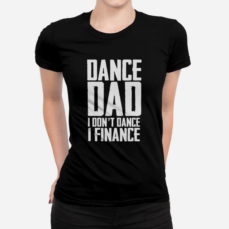 Mens Dance Dad I Don't Dance I FinanceShirt Father's Day Gift Black Men Women T-shirt