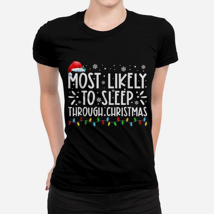 Most Likely To Sleep Through Christmas Family Christmas Women T-shirt