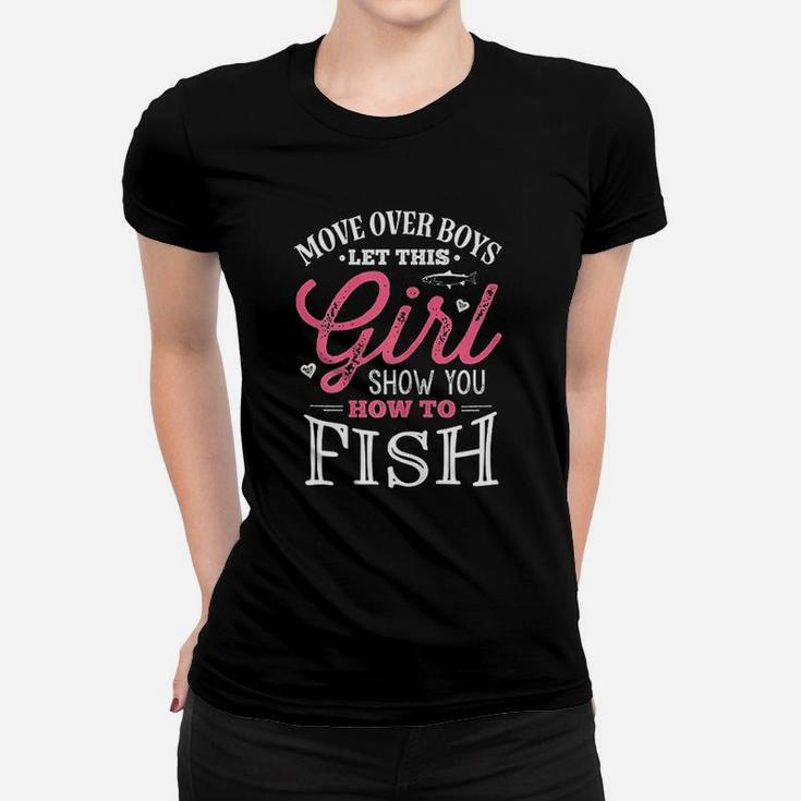 Move Over Boys Let This Girl Show You How To Fish Fishing Women T-shirt