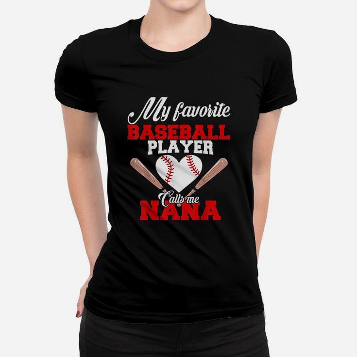 My Favorite Baseball Player Calls Me Nana Women Gift Women T-shirt