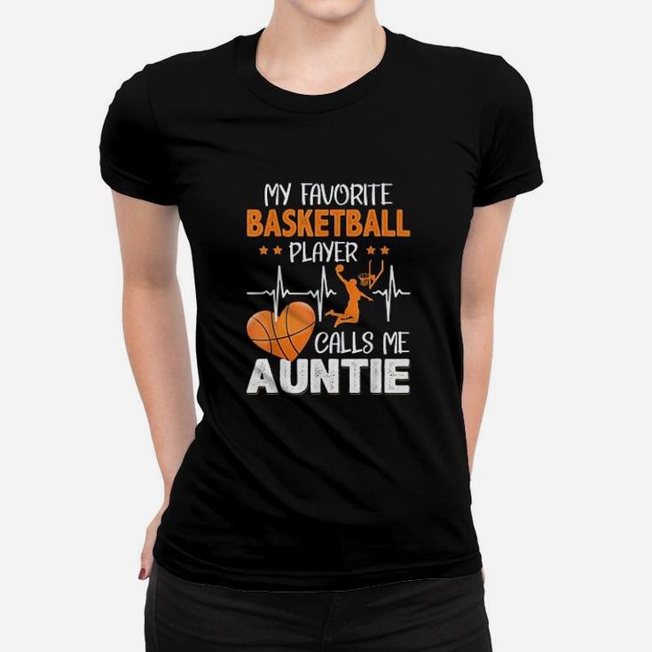 My Favorite Basketball Player Calls Me Auntie Women T-shirt