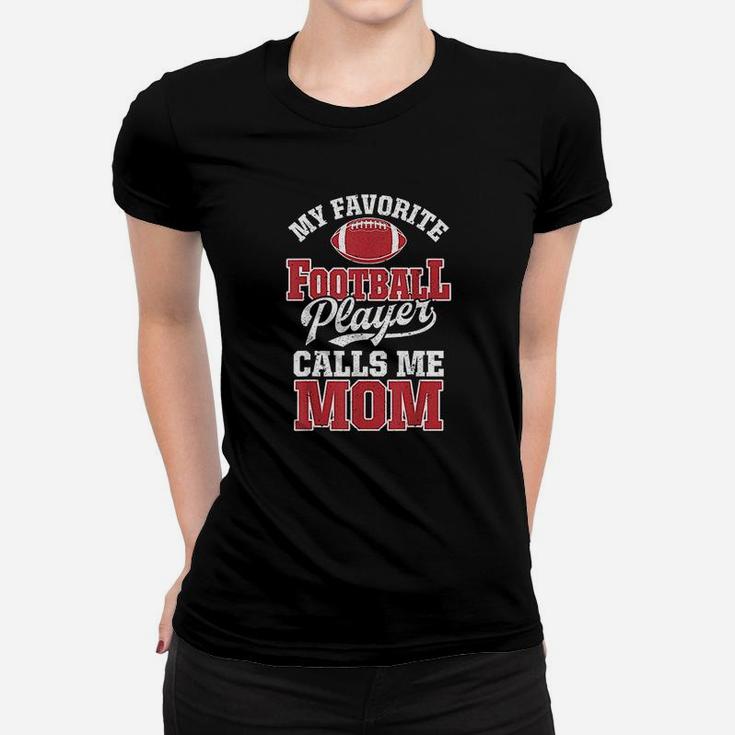 My Favorite Football Player Calls Me Mom Funny Team Sports Women T-shirt