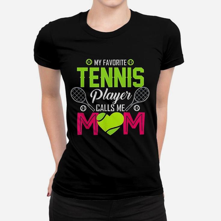 My Favorite Tennis Player Calls Me Mom Funny Gift Women T-shirt