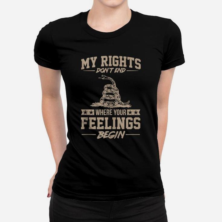 My Rights Don't End Where Your Feelings Begin Funny Gift Women T-shirt