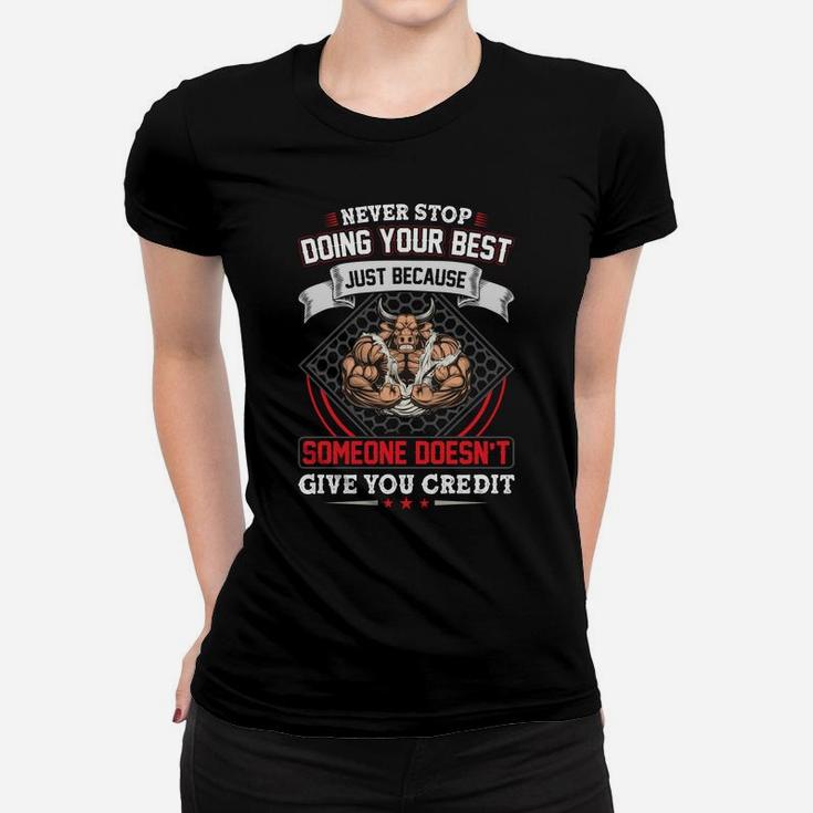 Never Stop Doing Your Best Just Because Someone Doesnt Give You Credit For Gym Ladies Tee